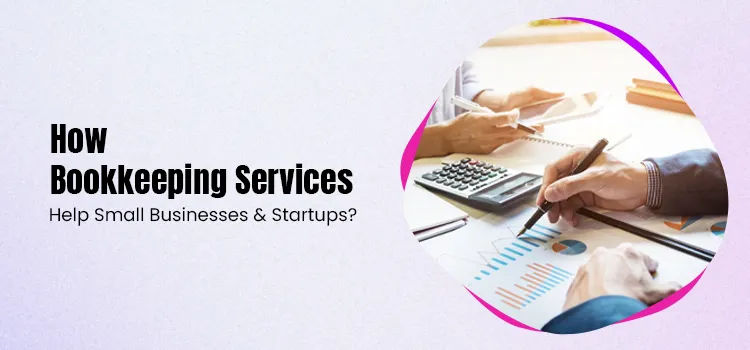 BooksMerge:How Bookkeeping Services Help Small Businesses & Startups